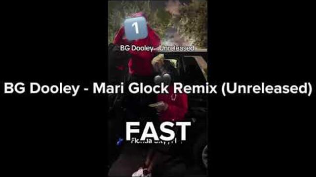 BG Dooley - Mari Glock Remix (Fast)