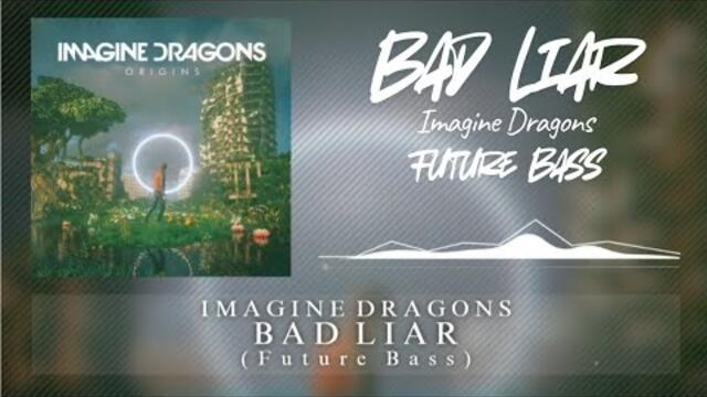 Imagine Dragons - Bad Liar (BG Remix) | Future Bass Music