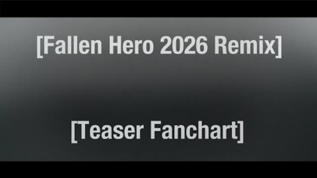 Fallen Hero 2026 Remix [Teaser FanChart]