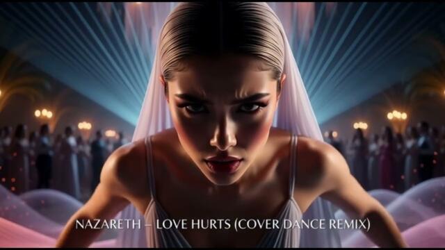NAZARETH-LOVE HURTS (COVER DANCE REMIX)