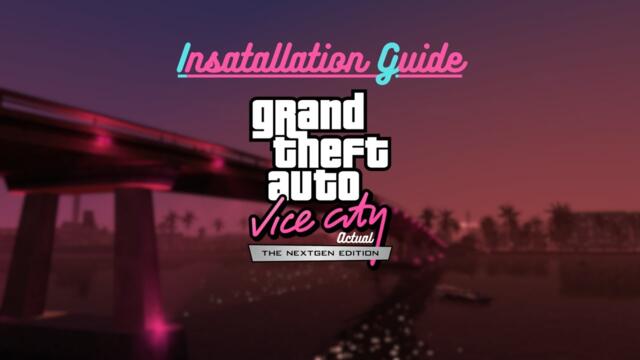 GTA Vice City Actual NextGen Edition Project (Installation Guide)