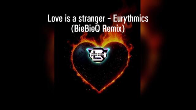 Love is a stranger - Eurythmics (BieBieQ Remix)