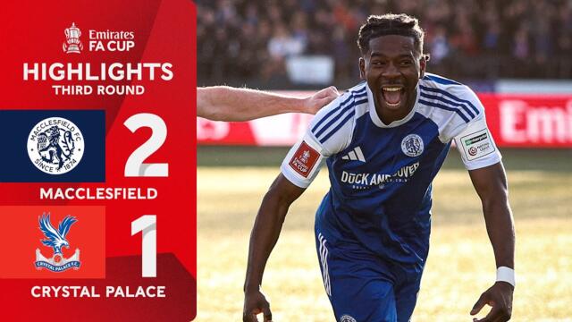 Macclesfield STUN the holders 😱 | Macclesfield FC (2-1) Crystal Palace | Emirates FA Cup 2025-26
