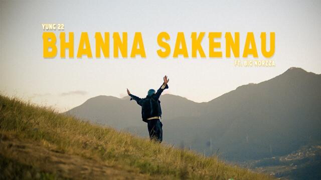 YUNG 22 - BHANNA SAKENAU FT. BIG NORZZA (OFFICIAL MUSIC VIDEO)