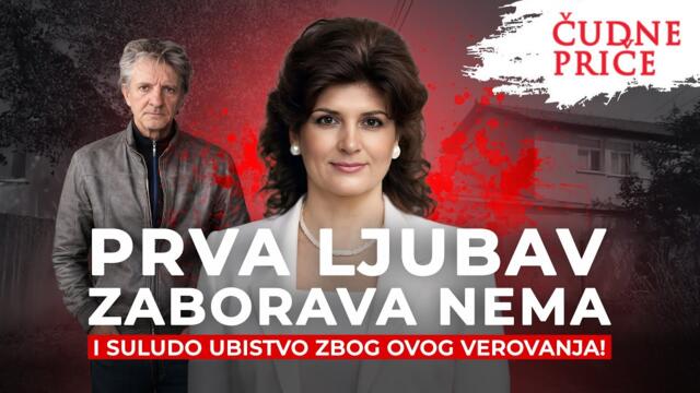 ČUDNE PRIČE 365 - PRVA LJUBAV ZABORAVA NEMA i suludo ubistvo zbog ovog verovanja‼️