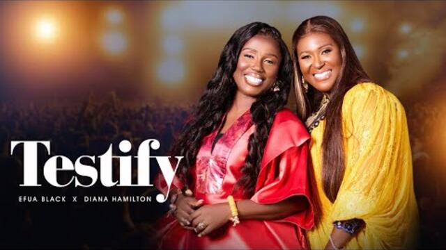 Efua Black ft. Diana Hamilton – TESTIFY [ Official Video ]