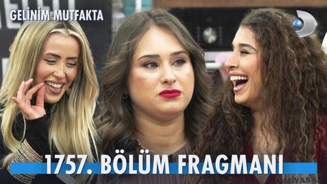 Gelinim Mutfakta 1757. Bölüm Fragmanı