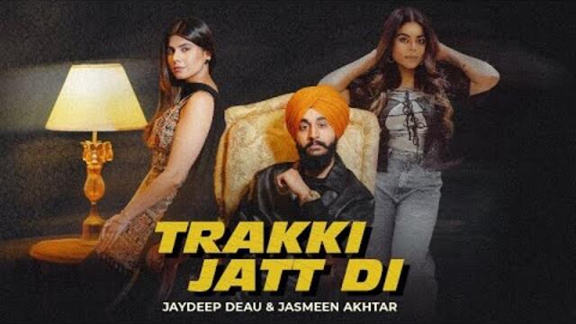 Trakki Jatt di (Official Video)Jaydeep Deau ft.Jasmeen Akhtar | Preet Romana Prp #latestpunjabisongs