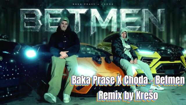 BAKA PRASE X CHODA - BETMEN (Remix by Krešo)