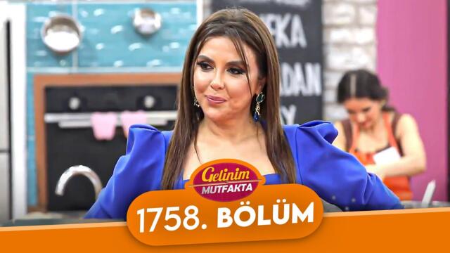 Gelinim Mutfakta 1758. Bölüm - 14 Ocak Çarşamba