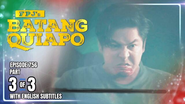 FPJ's Batang Quiapo | Episode 756 (3/3) | January 13, 2026 (w/ English Subtitles)