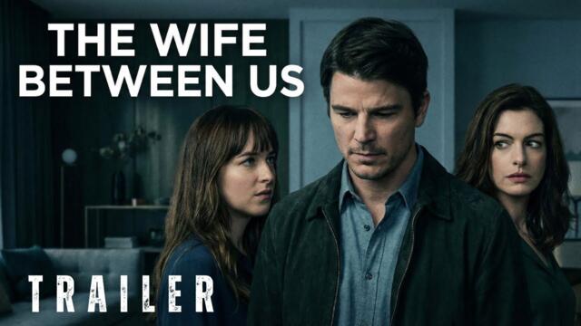 THE WIFE BETWEEN US (2026) – First Trailer | Dakota Johnson, Anne Hathaway, Josh Hartnett