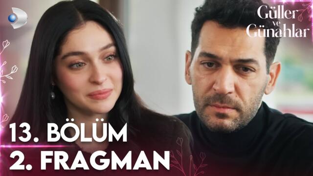 Güller Ve Günahlar 13. Bölüm 2. Fragman | ''Ya yanımda olursun ya da yollarımız ayrılır!'' @kanald