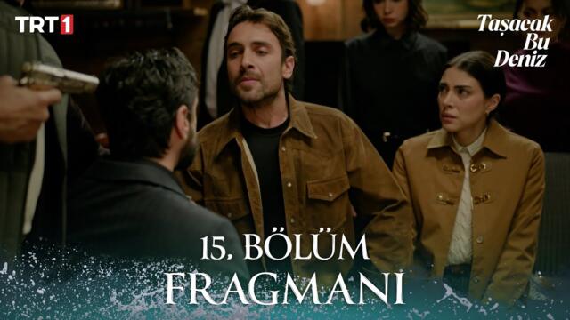 Taşacak Bu Deniz 15. Bölüm Fragmanı | 23 Ocak Cuma @trt1