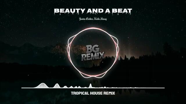 Justin Bieber - Beauty And A Beat ft. Nicki Minaj (BG Remix) | Tropical House Music