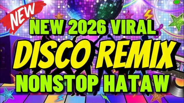 NEW 2026 VIRAL (DISCO REMIX) NONSTOP HATAW DJVANVAN PRADO REMIX