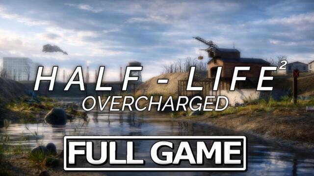 Half-Life 2: OVERCHARGED 2.5 - Full Game Walkthrough 4K