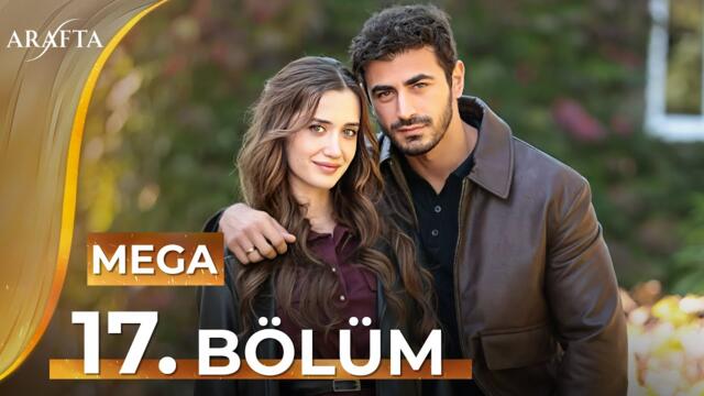 Arafta 17 Bölüm | Mega Bölüm | Tam Bölüm | Yeni Diziler 2025 | Arafta -Türk Dizileri @araftadizisi