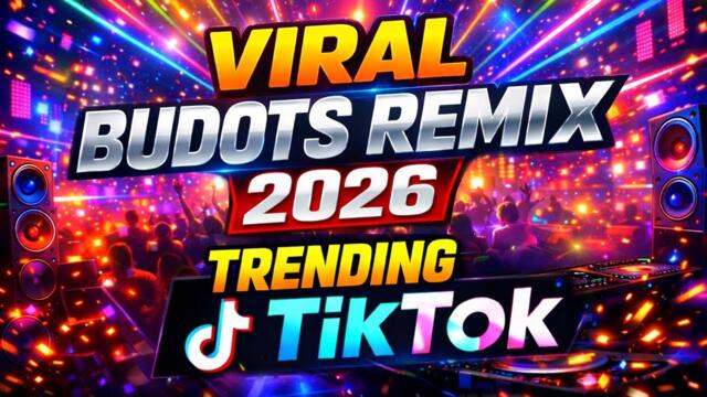 VIRAL BUDOTS REMIX 2026 - TRENDING TIKTOK MASHUP BUDOTS NONSTOP 2026