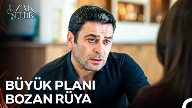 Görmeyi Hiç İstemediğim Bi' Rüya Beni Sana Getirdi - Uzak Şehir 46. Bölüm