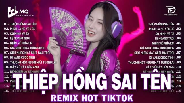 Thiệp Hồng Sai Tên Remix | BXH Nhạc Trẻ Remix Hay Nhất 2025 | Top 15 Bản EDM TikTok Hot Trend