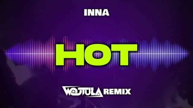 Inna - Hot (WOJTULA REMIX)