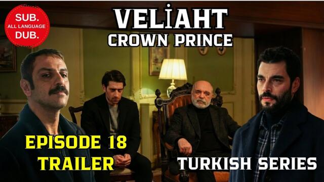Crown Prince Episode 18 Trailer | English Subtitles | Turkish Series (Veliaht)