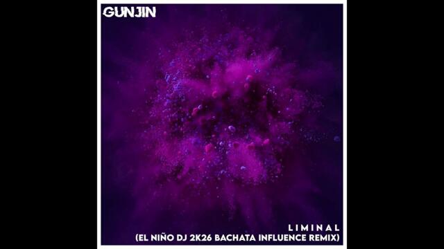 Gunjin - Liminal (El Niño DJ 2K26 Bachata Influence Remix)