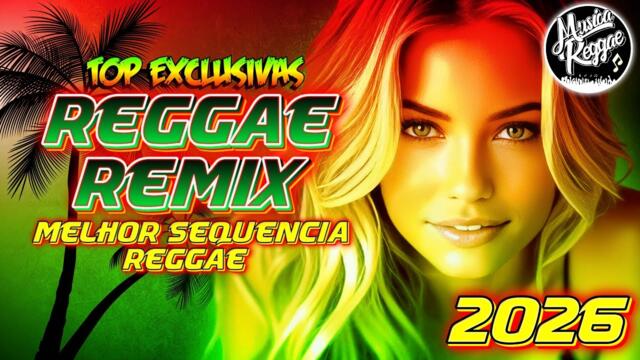 TOP MEGA SELEÇÃO MELHORES REGGAE REMIX 2026  MUSICA REGGAE  REGGAE DO MARANHÃO  REGGAE INTERNACIONAL
