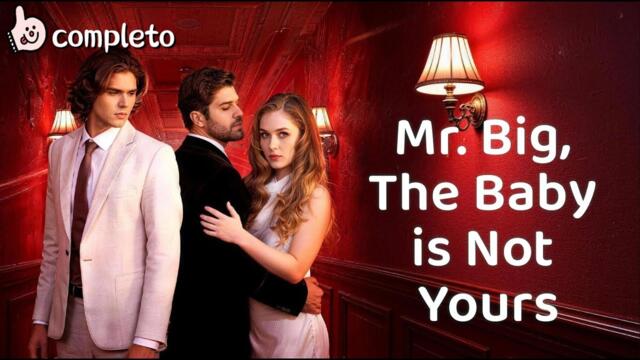 💥【Mr. Big, The Baby is Not Yours】 Full Movie 2026 Full Episode HD | English Sub