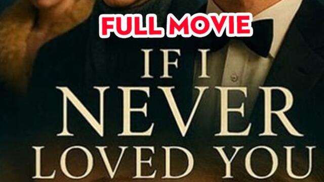 If I Never Loved You - Full