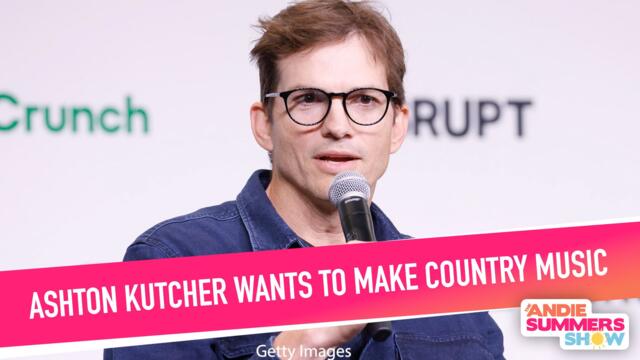 Ashton Kutcher Wants To Make Country Music