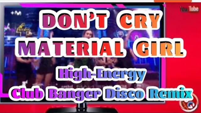 Don’t Cry & Material Girl | High-Energy Club Banger Disco Remix