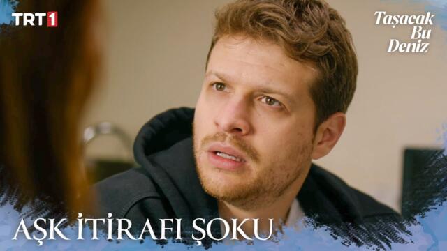 Oruç, aşkını nasıl itiraf ettiğini öğrendi - Taşacak Bu Deniz 15. Bölüm X ETi Browni