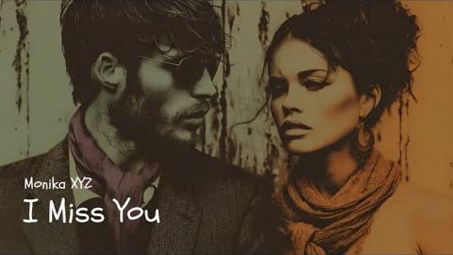 I Miss You (Deep Nu-Disco / Emotional Deep House) - Monika XYZ