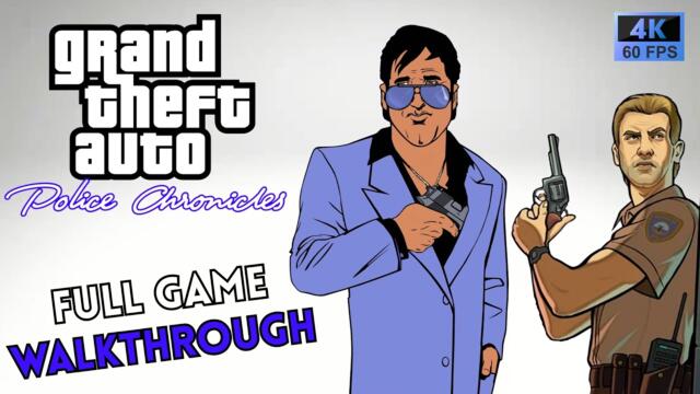 GTA Police Chronicles - Full Game Walkthrough in 4K