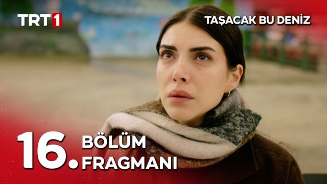 Taşacak Bu Deniz 16. Bölüm Fragmanı - "Siz beni yaktınız, ben de sizi yıkacağım!”