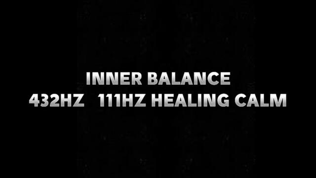 nner Balance | 432Hz + 111Hz Healing Calm & Inner Peace | Release All Blockages Meditation & Sleep