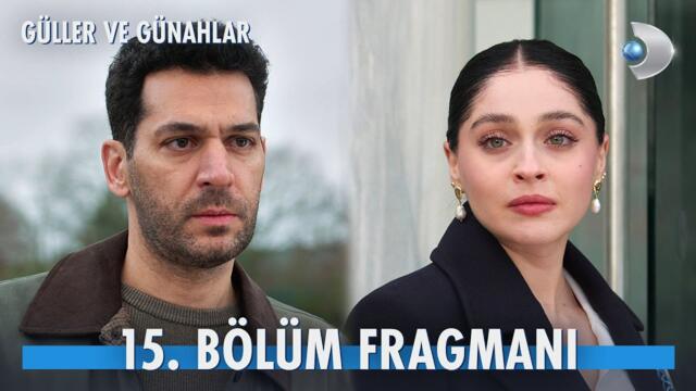 Güller ve Günahlar 15. Bölüm Fragmanı | "Zaman benim aleyhime işliyor!" @kanald