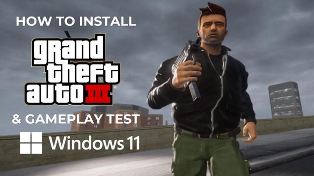 How To Install Grand Theft Auto III on Windows 11 x64