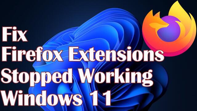 Firefox Extensions Stopped Working Windows 11 - Fix