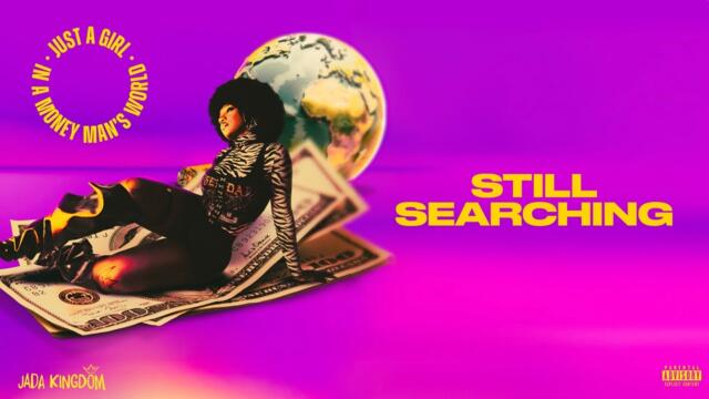 Jada Kingdom - STILL SEARCHING (Official Lyric Video) - JUST A GIRL IN A MONEY MAN'S WORLD EP