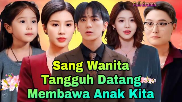 Sang Wanita Tangguh Datang Membawa Anak Kita Drama China Completa | Nuevo Drama Story & Review