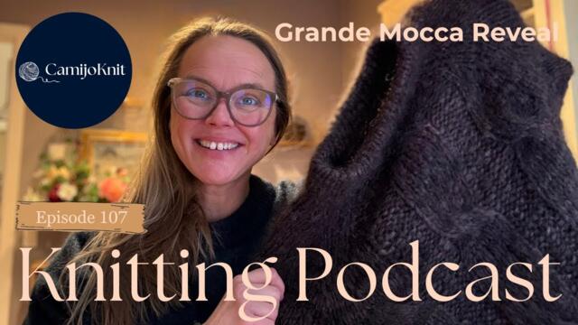 Grande Mocca Sweater Reveal & Botanical Theme 🌿 Episode 107 of the CamijoKnit Podcast.