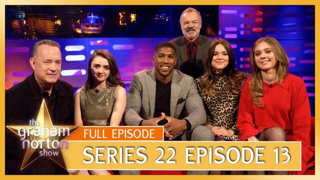 S22 E13 - The Graham Norton Show | Full Episode | Tom Hanks, Anthony Joshua, Maisie Williams