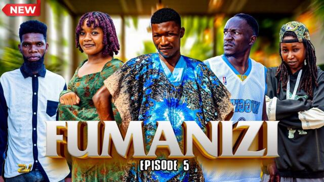 FUMANIZI | EPISODE 5|