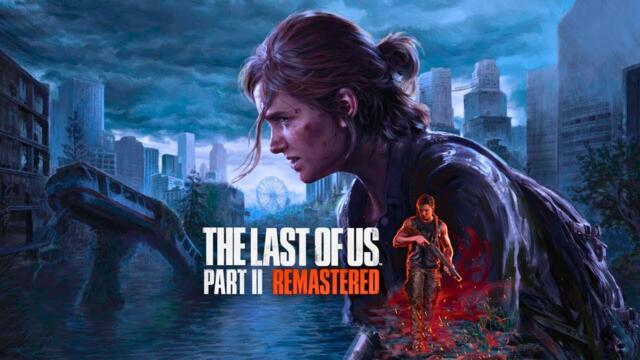 🔴 THE LAST OF US: PART 2 REMASTERED! !sub [2K РЕЗОЛЮЦИЯ - СТРИЙМ 158]