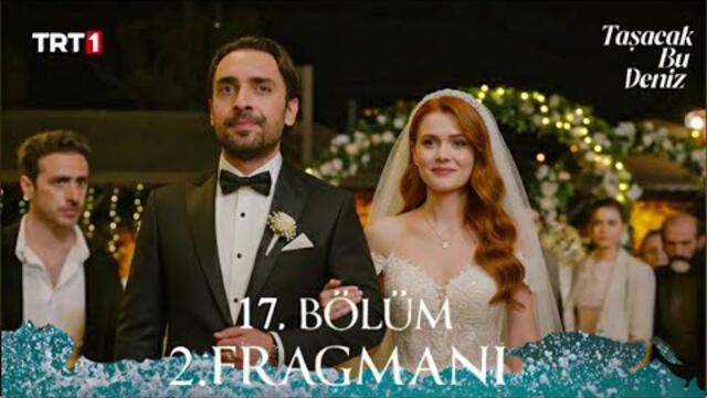 Taşacak Bu Deniz 17. Bölüm 2. Fragmanı | "Hicran İle Evleniyoruz!"