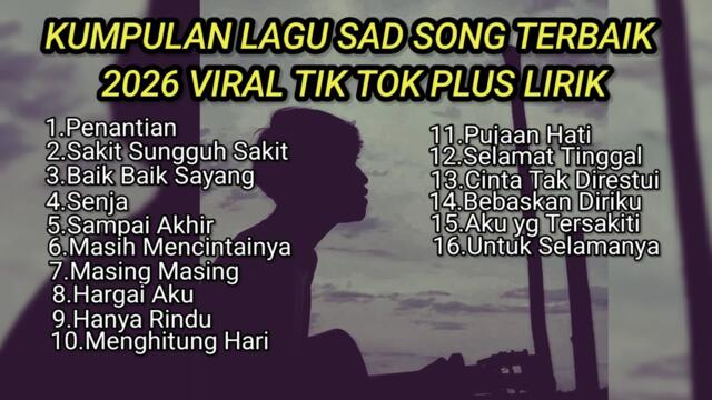 KUMPULAN LAGU SAD SONGS TERBAIK 2026 VIRAL TIK TOK PLUS LIRIK LAGU || playlist lagu galau brutal