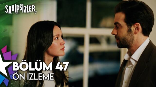 Sahipsizler 47. Bölüm Ön İzleme